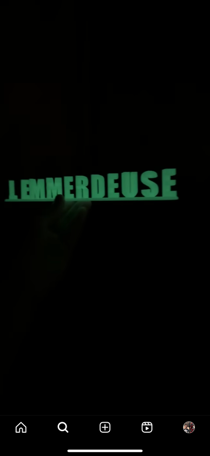 La Délicieuse / L’emmerdeuse PHOSPHORESCENT ✨✨